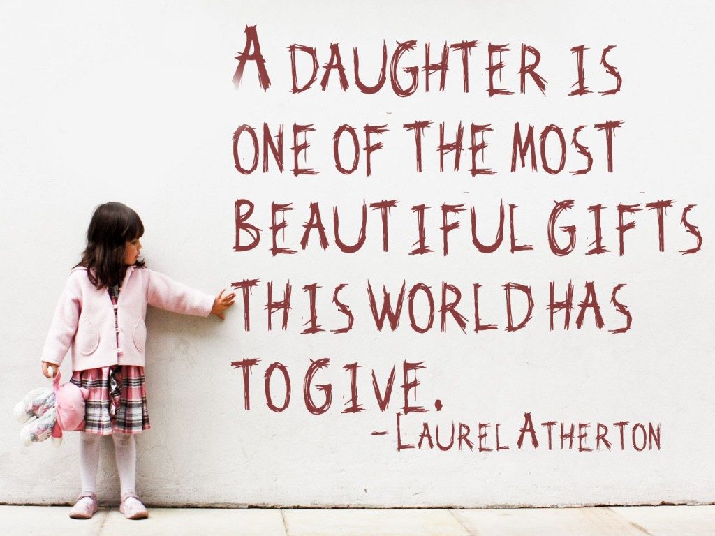 a daughter is one of the most beautiful gifts this world has to give