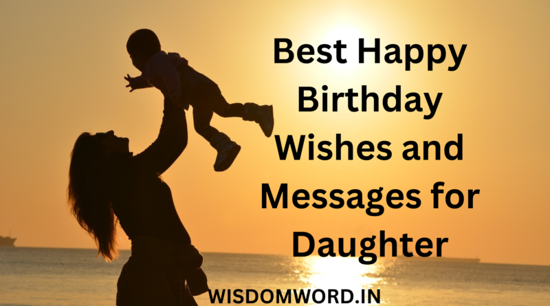 Best Happy Birthday Wishes and Messages for Daughter