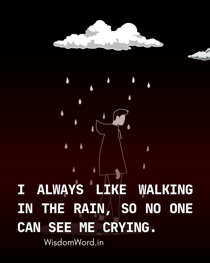 i Like walking in the rain because no one quotes